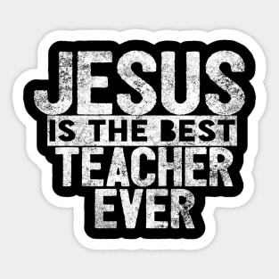 JESUS IS THE BEST TEACHER EVER SHIRT- FUNNY CHRISTIAN GIFT Sticker